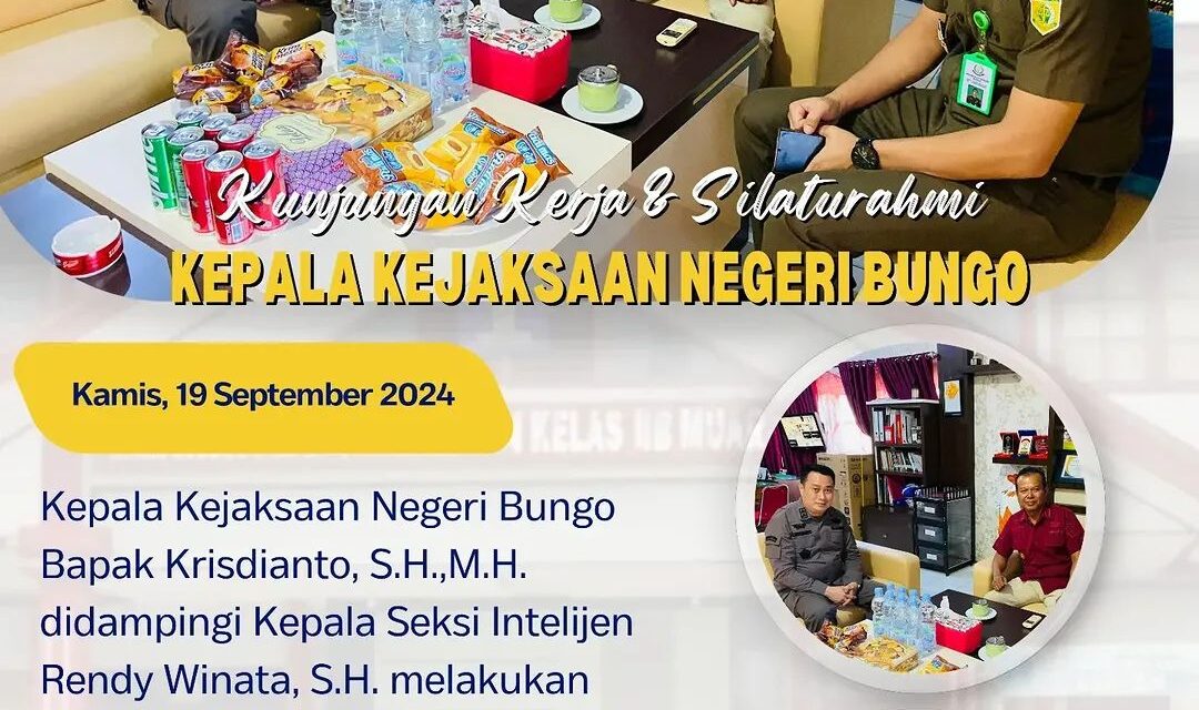 Kunjungan Kerja dan Silaturahmi Kepala Kejaksaan Negeri Bungo
