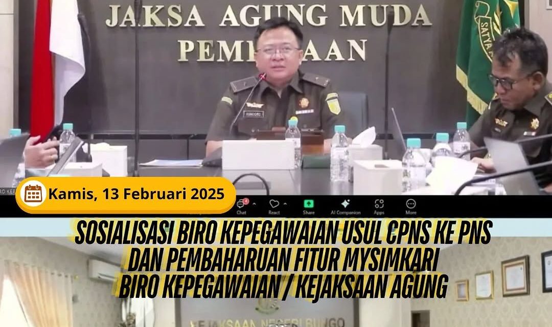 SOSIALISASI BIRO KEPEGAWAIAN USUL CPNS KE PNS DAN PEMBAHARUAN FITUR MYSIMKARI BIRO KEPEGAWAIAN / KEJAKSAAN AGUNG