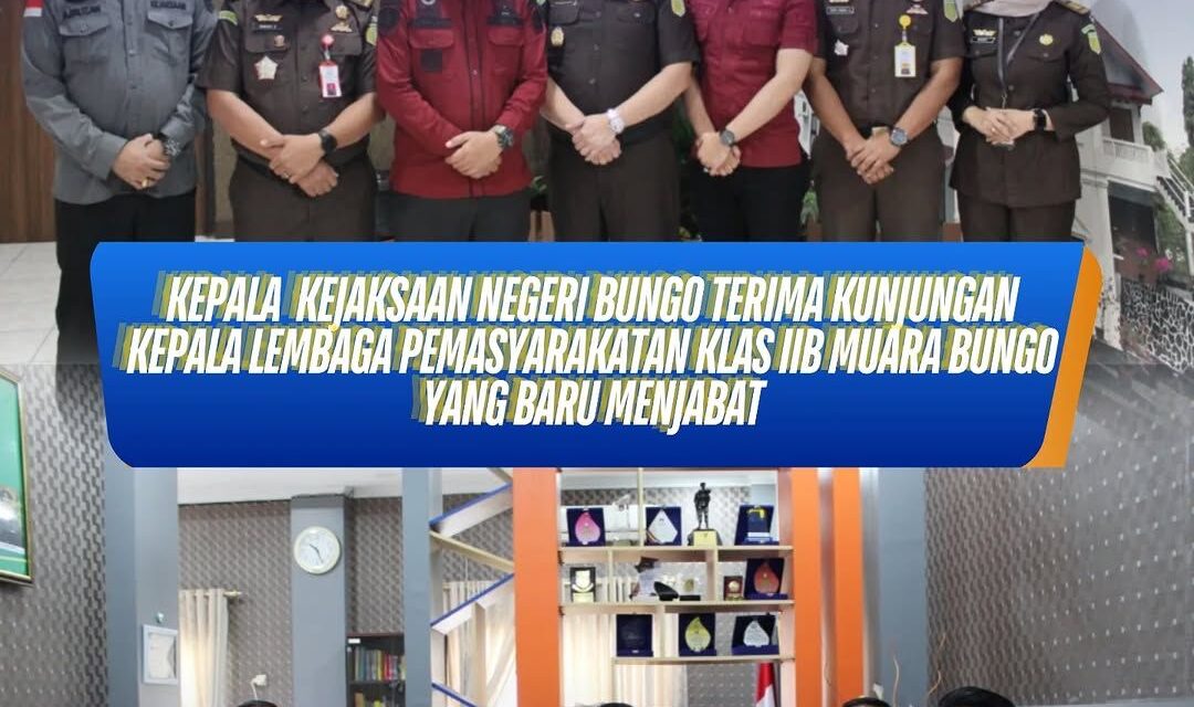 KEPALA KEJAKSAAN NEGERI BUNGO TERIMA KUNJUNGAN KEPALA LEMBAGA PEMASYARAKATAN KELAS II B MUARA BUNGO YANG BARU MENJABAT