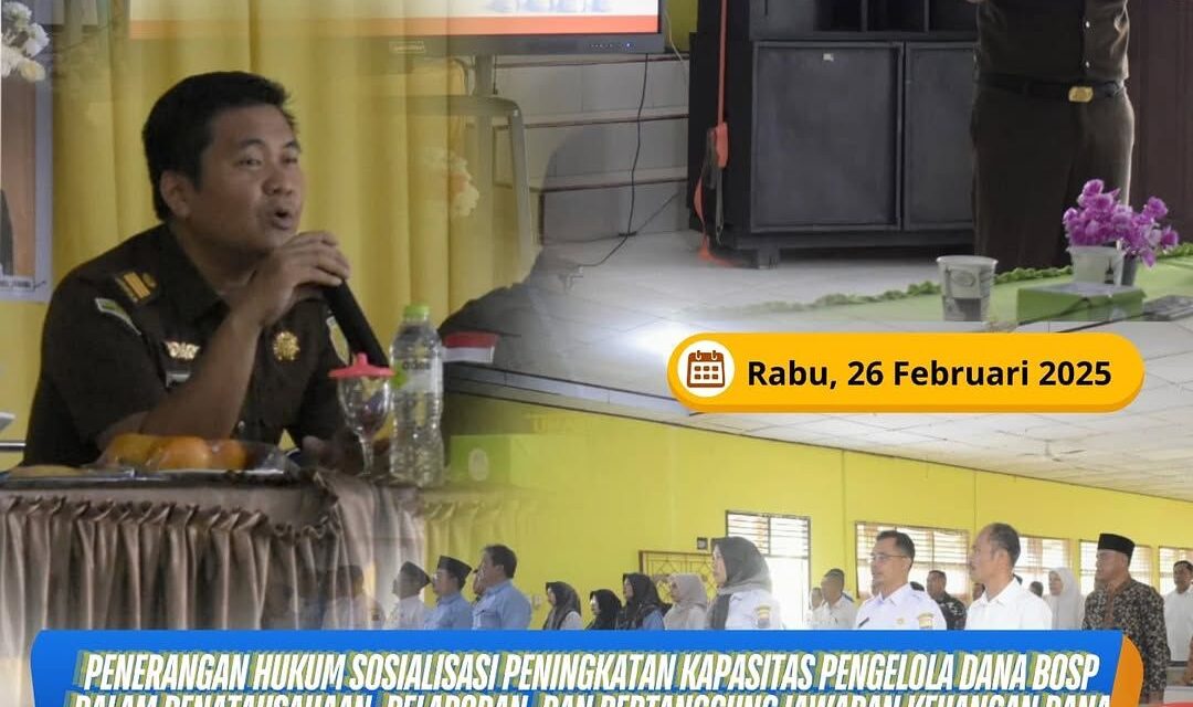 PENERANGAN HUKUM SOSIALISASI PENINGKATAN KAPASITAS PENGELOLAAN DANA BOSP DALAM PENATAUSAHAAN, PELAPORAN, DAN PERTANGGUNGJAWABAN KEUANGAN DANA BOSP TAHUN ANGGARAN 2025