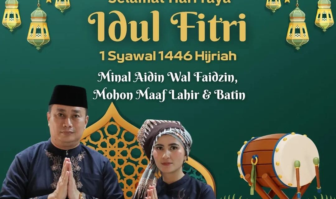SELAMAT HARI RAYA IDUL FITRI 1 SYAWAL 1446 HIJRIAH MINAL AIDIN WAL FAIDZIN, MOHON MAAF LAHIR DAN BATIN